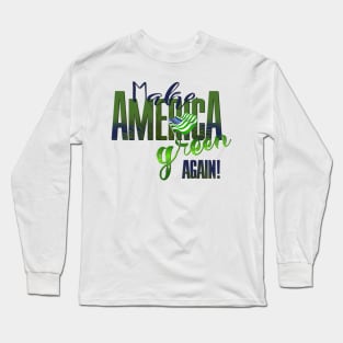 Make America Green Again Long Sleeve T-Shirt